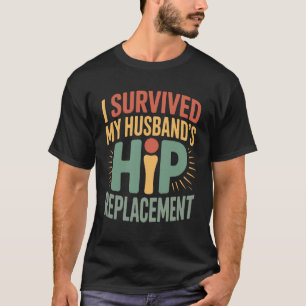 T-shirt J'ai Survécu au Remplacement de la Hanche de Mon M