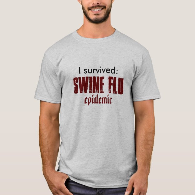 T-shirt J'ai survécu : Épidémie de grippe de porcs (Devant)