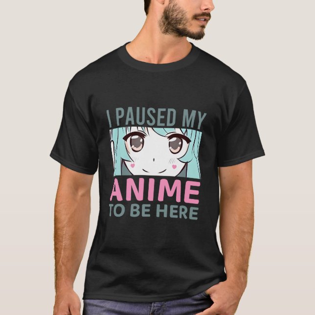 T-shirt J'ai suspendu mon activité pour être ici (Devant)