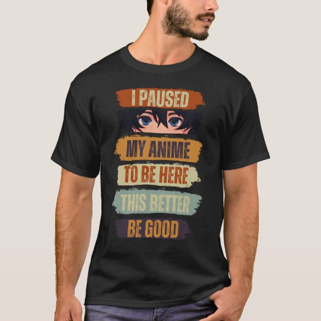 T-shirt J'Ai Suspendu Mon Anime D'Être Ici Ce Serait Mieux (Devant)