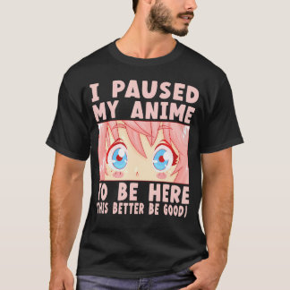 T-shirt J'Ai Suspendu Mon Anime Pour Être Ici