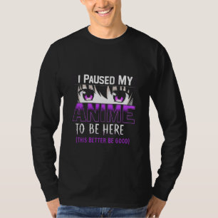 T-shirt J'Ai Suspendu Mon Anime Pour Être Ici, il vaut mie