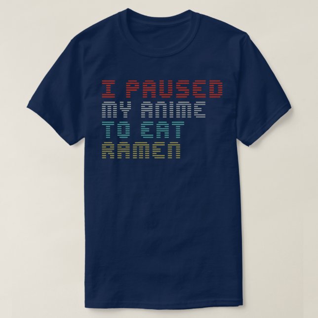 T-shirt J'Ai Suspendu Mon Anime Pour Manger Ramen Drôle Jo (Design devant)