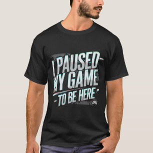 T-shirt J'ai suspendu mon jeu d'être ici Graphic Tee - shi