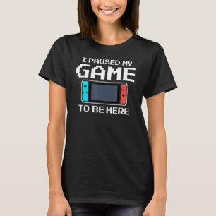 T-shirt J'Ai Suspendu Mon Jeu Pour Être Ici 8 Bit Drôle Je