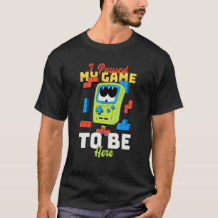 T-shirt J'Ai Suspendu Mon Jeu Pour Être Ici Retro Gaming 9