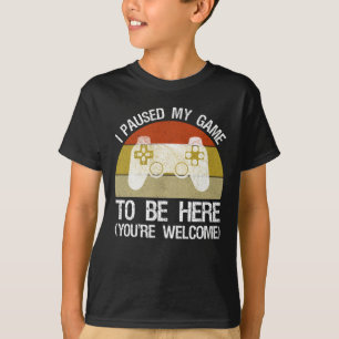 T-shirt J'ai suspendu mon jeu pour être ici (vous êtes les