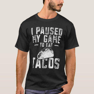 T-shirt J'Ai Suspendu Mon Jeu Pour Manger Tacos Drôle Jeu 