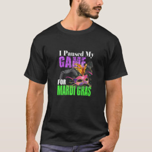 T-shirt J'Ai Suspendu Mon Jeu Pour Mardi Gras Funny Video