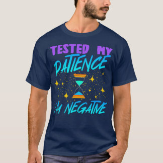 T-shirt J'Ai Testé Ma Patience Je M'Est Négatif