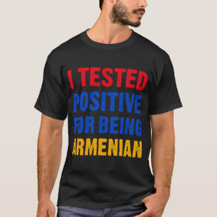 T-shirt J'Ai Testé Positif D'Être Arménien Arménien Fla
