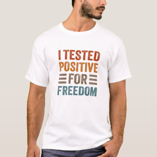 T-shirt J'Ai Testé Positif Pour La Liberté Drôle Sarcas
