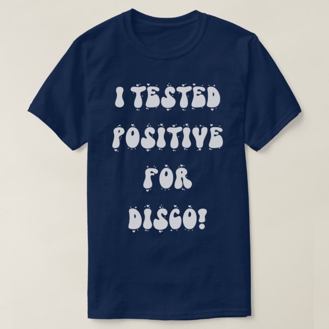 T-shirt J'Ai Testé Positif Pour Le Test Positif Disco Disc (Design devant)