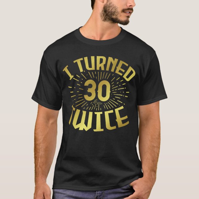 T-shirt J'ai tourné 30 fois 60e anniversaire 3 (Devant)