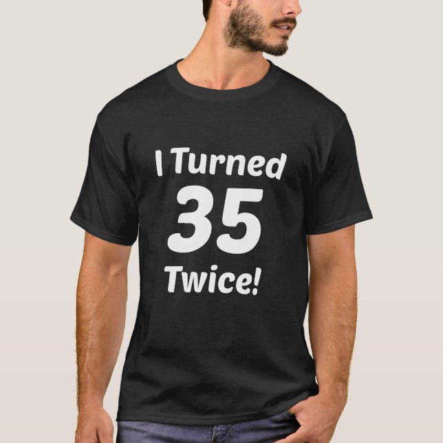 T-shirt J'ai tourné 35 deux fois ! soixante-dixième (Devant)