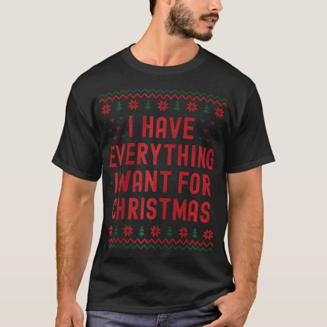 T-shirt J'Ai Tout Ce Que Je Veux Pour Noël C'Est Moi. (Devant)