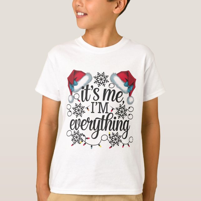 T-shirt J'ai tout ce que je veux pour Noël C'est moi je su (Devant)