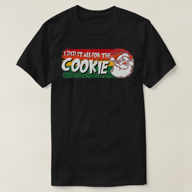 T-shirt J'Ai Tout Fait Pour Le Cookie Inapproprié Christma (Design devant)