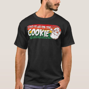 T-shirt J'Ai Tout Fait Pour Le Cookie Inapproprié Christma