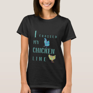 T-shirt J'Ai Traversé Ma Ligne De Poulet Amusant Art Anima