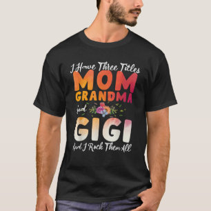 T-shirt J'Ai Trois Titres Maman Grand-Mère Et Gigi Funny M