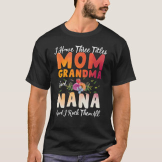 T-shirt J'Ai Trois Titres Maman grand-mère et Nana mère