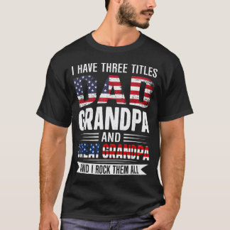 T-shirt J'ai Trois Titres Papa Grand-père Et Arrière-grand