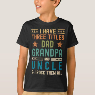 T-shirt J'Ai Trois Titres Papa Grand-Père Oncle Funny Père