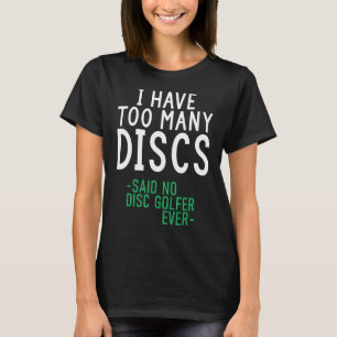 T-shirt J'ai trop de Disques dit pas de Disk Golfer jamais