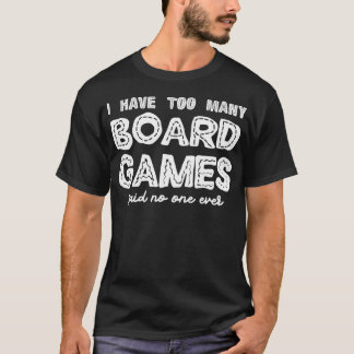 T-shirt J'Ai Trop De Jeux De Société Dit Personne Jamais -