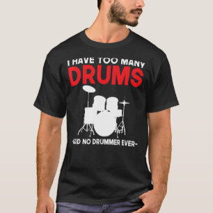 T-shirt J'Ai Trop De Tambours A Dit Qu'Aucun Batteur N'Ava