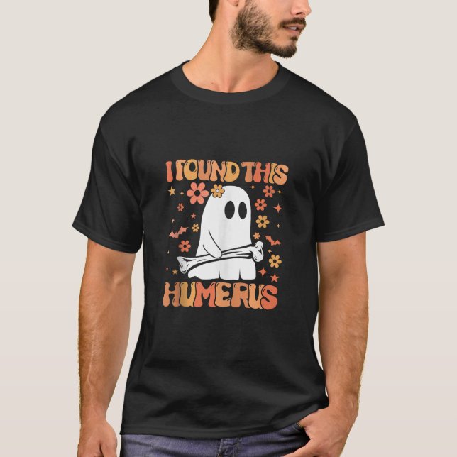 T-shirt J'Ai Trouvé Ce Humerus Drôle Fantôme Saison Éffray (Devant)