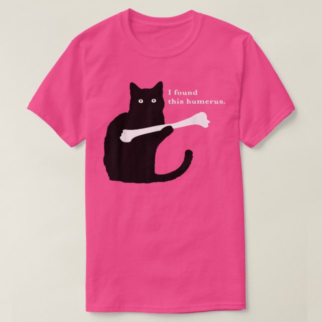 T-shirt J'ai trouvé ce Humerus Funny Amoureux des chats s (Design devant)