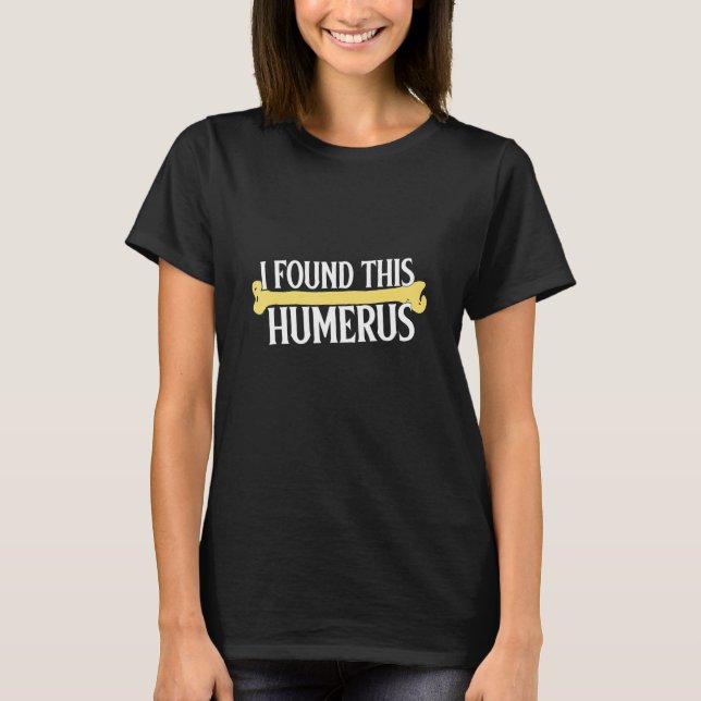 T-shirt J'Ai Trouvé Ce Humerus Halloween Radiologis Médica (Devant)