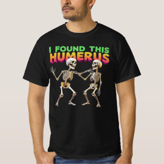 T-shirt J'ai Trouvé Cet Humérus