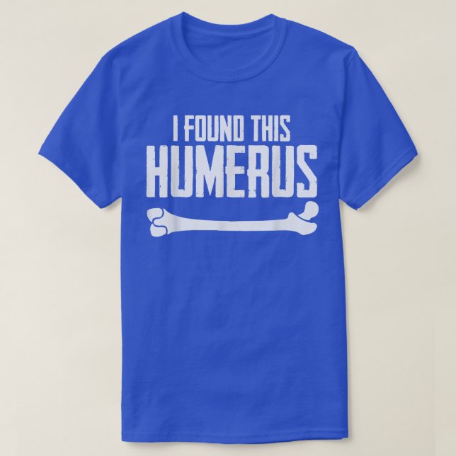 T-shirt J'Ai Trouvé Cet Humerus Bone Pun Skeleton Humorist (Design devant)