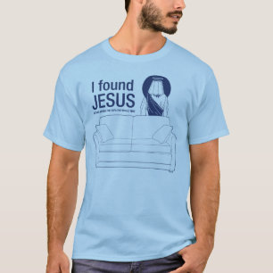 T-shirt J'ai trouvé Jésus qu'il était derrière le sofa