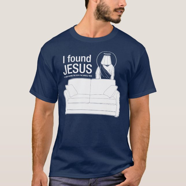 T-shirt J'ai trouvé Jésus qu'il était derrière le sofa le (Devant)