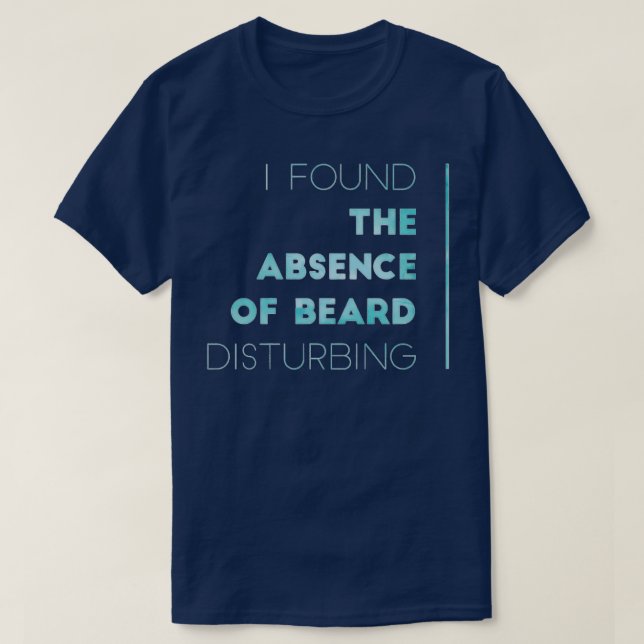 T-shirt J'Ai Trouvé L'Absence De Dérangement De La Barbe 1 (Design devant)