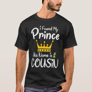 T-shirt J'Ai Trouvé Mon Prince Son Nom Est Cousin Soeur Br