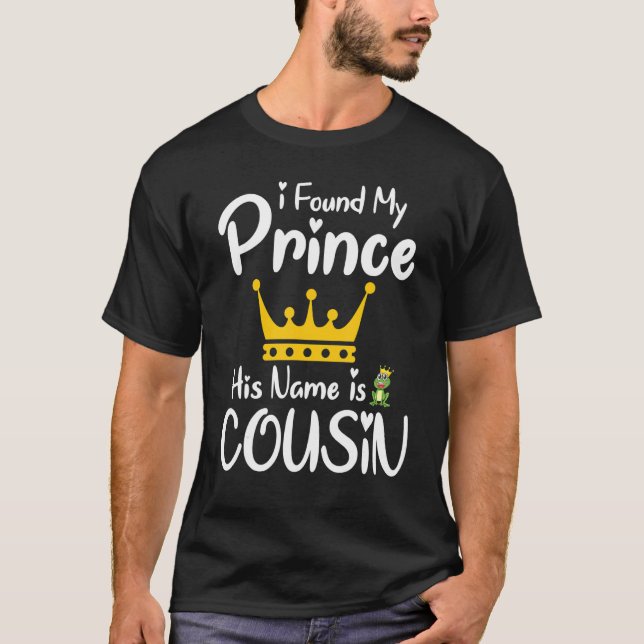 T-shirt J'Ai Trouvé Mon Prince Son Nom Est Cousin Soeur Br (Devant)