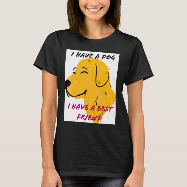 T-shirt J'Ai Un Chien Que J'Ai Un Meilleur Ami (Devant)
