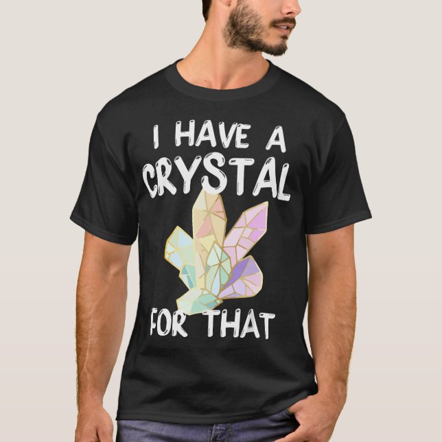 T-shirt J'Ai Un Cristal Pour Ce Drôle Chakra Gemstone Il (Devant)