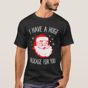 T-shirt J'Ai Un Gros Paquet Pour Vous Sale Père Noël Chris