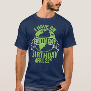 T-shirt J'Ai Un Jour des terres Anniversaire 22 Avril