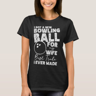 T-shirt J'Ai Un Nouveau Bowling Pour Ma Femme - Mens Bowli