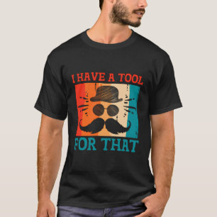 T-shirt J'Ai Un Outil Pour Que Papa Habite Le Style De Vie