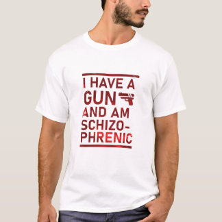 T-shirt J'ai un pistolet et suis schizophrène 