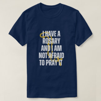 T-SHIRT J'AI UN ROSARY ET JE N'AI PAS PEUR DE PRIER