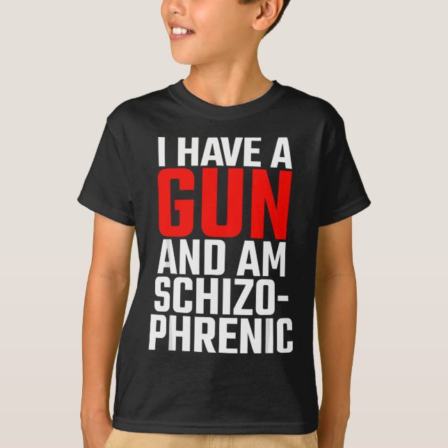 T-shirt j'ai une arme et je suis schizophrène (Devant)